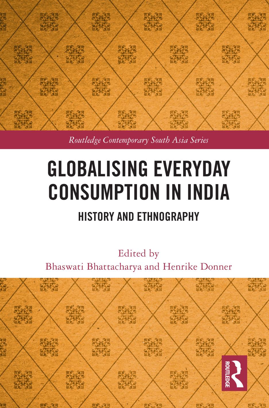 Globalising Everyday Consumption In India History And Ethnography Bhaswati Bhattacharya