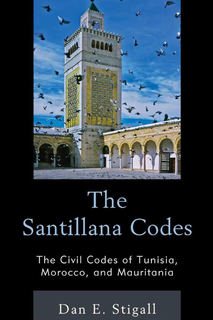 The Santillana Codes The Civil Codes Of Tunisia Morocco And Mauritania Dan E Stigall