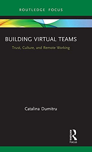 Building Virtual Teams Routledge Focus On Business And Management 1st Edition Dumitru