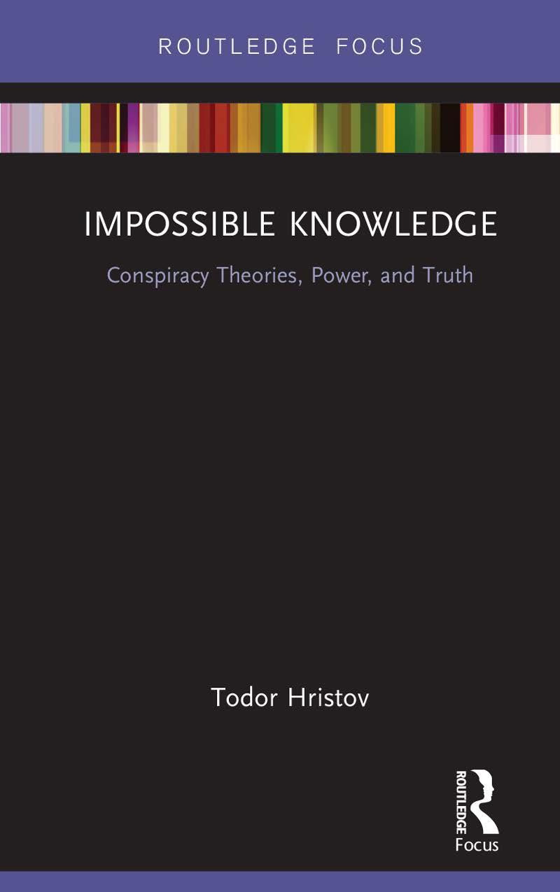 Impossible Knowledge Conspiracy Theories Power And Truth Todor Hristov Dechev