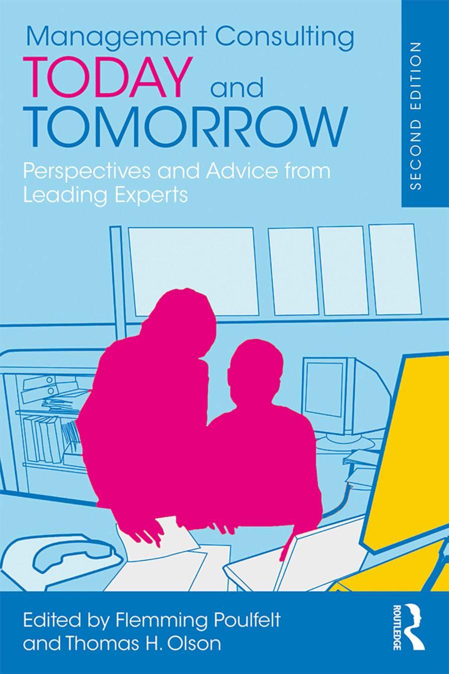 Management Consulting Today And Tomorrow Perspectives And Advice From Leading Experts 2nd Edition Flemming Poulfelt