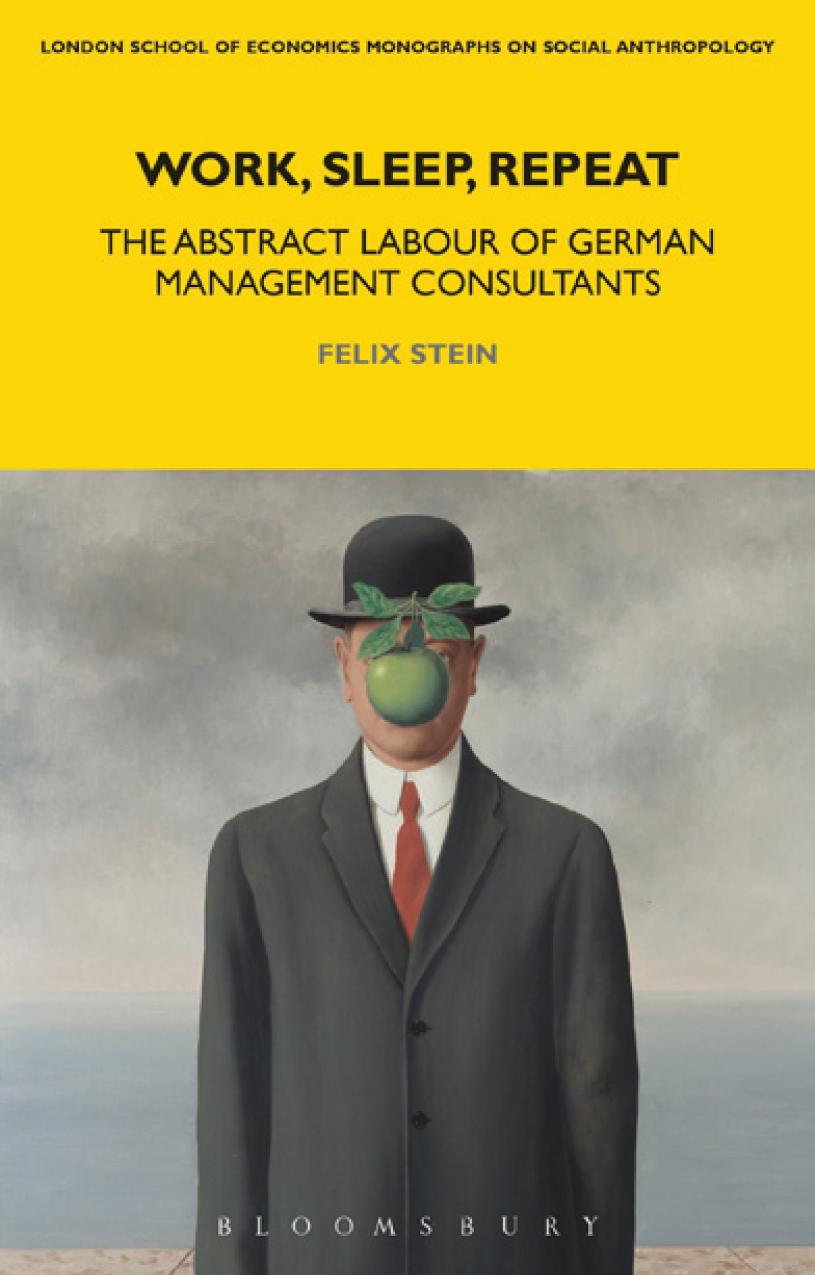 Work Sleep Repeat The Abstract Labour Of German Management Consultants Felix Stein