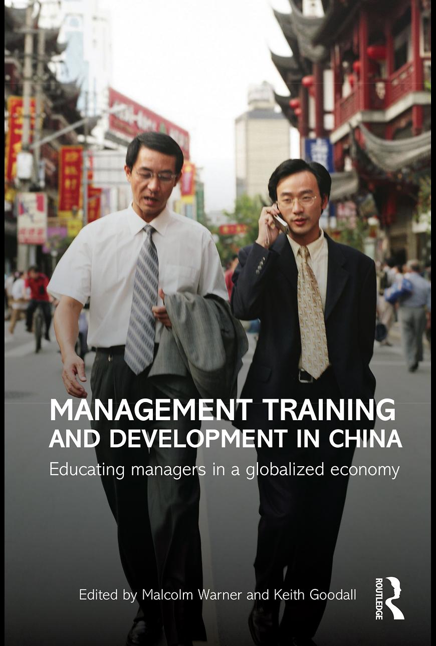 Management Training And Development In China Educating Managers In A Globalized Economy Malcolm Warner