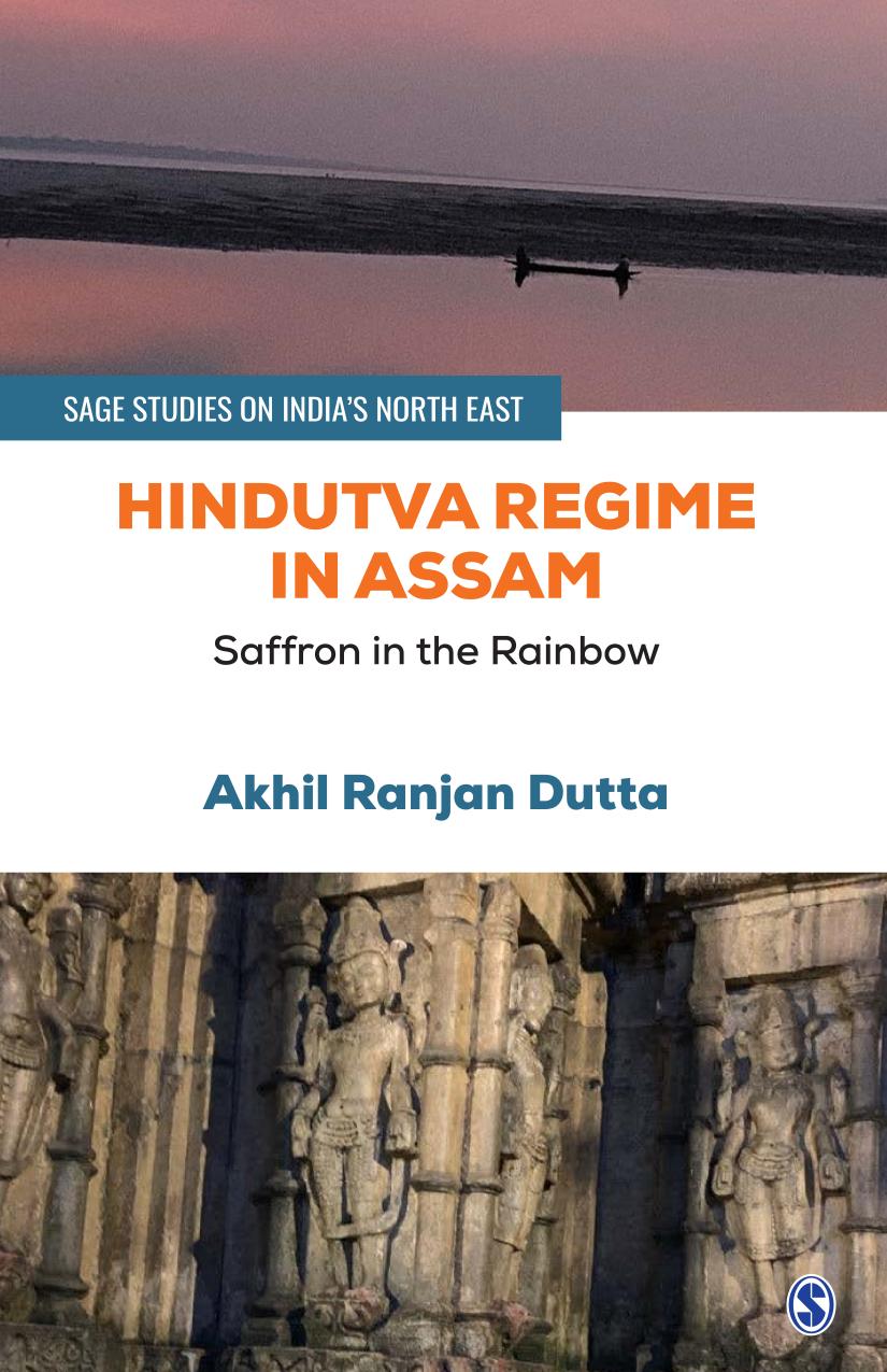 Hindutva Regime In Assam Saffron In The Rainbow Akhil Ranjan Dutta