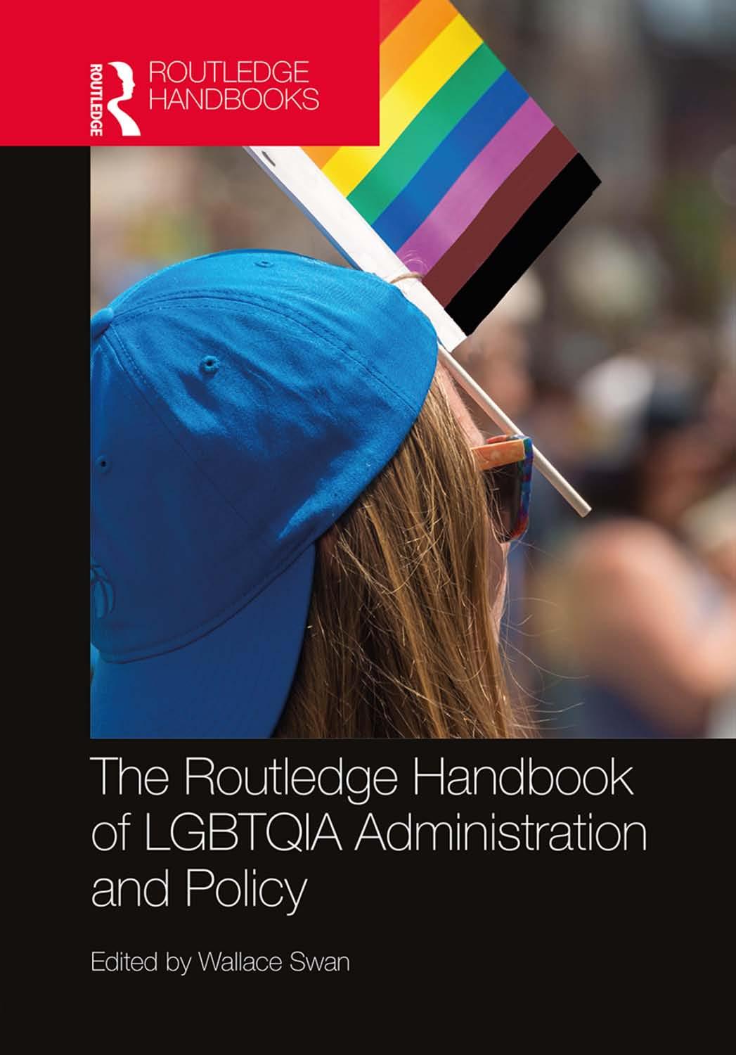 The Routledge Handbook Of Lgbtqia Administration And Policy Wallace Swan Ed