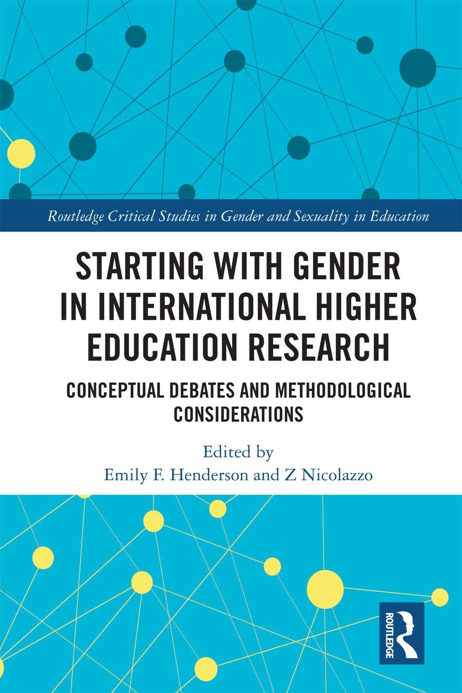 Starting With Gender In International Higher Education Research Conceptual Debates And Methodological Considerations Emily F Henderson