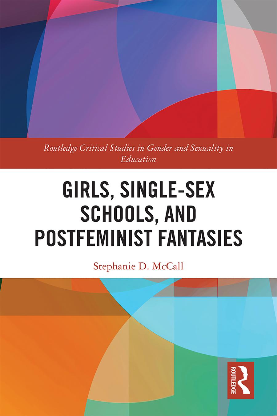 Girls Singlesex Schools And Postfeminist Fantasies Stephanie Mccall