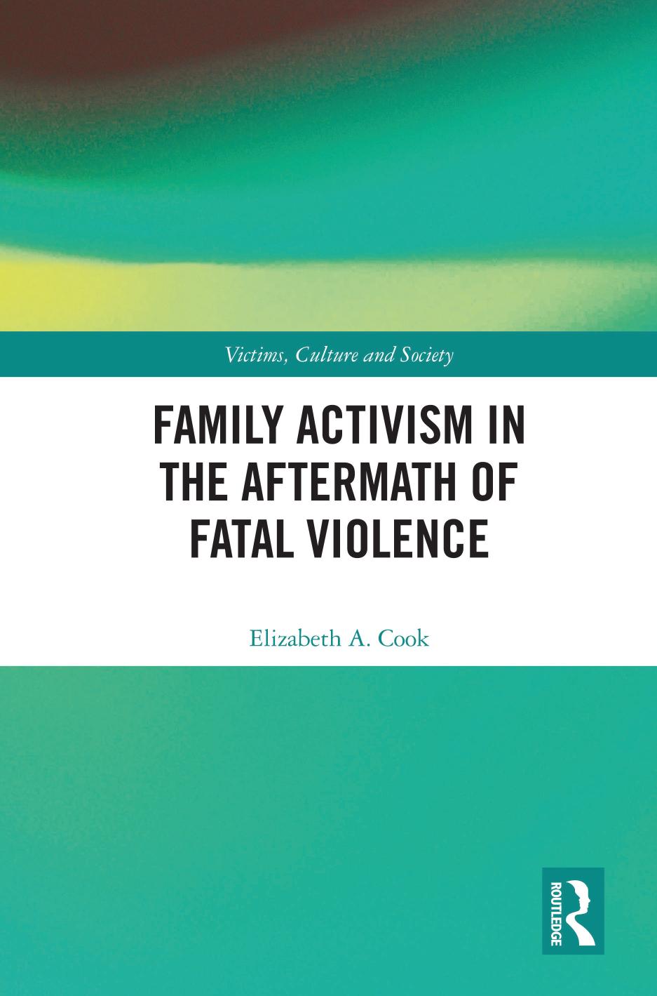 Family Activism In The Aftermath Of Fatal Violence Elizabeth A Cook
