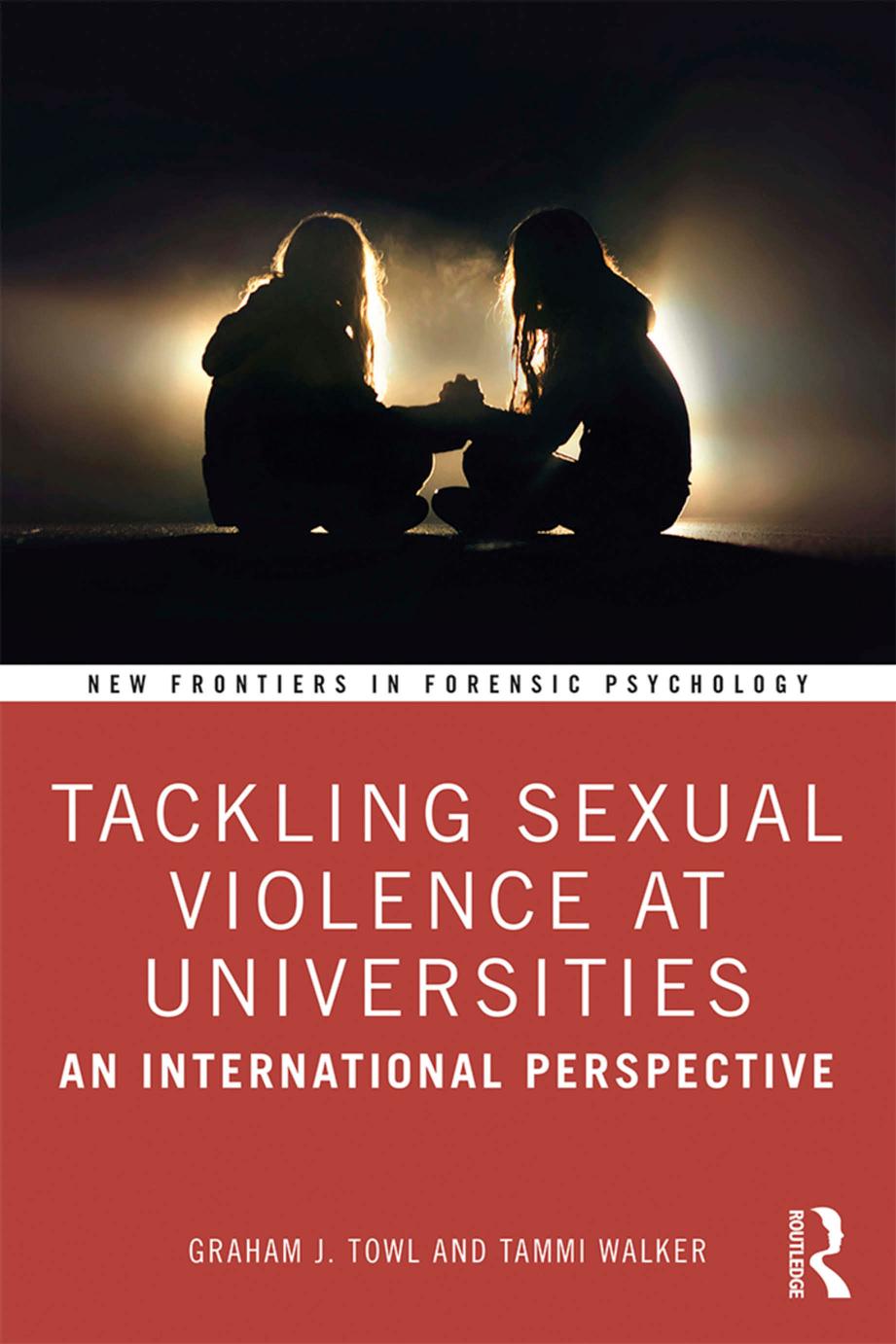 Tackling Sexual Violence At Universities An International Perspective Graham J Towl
