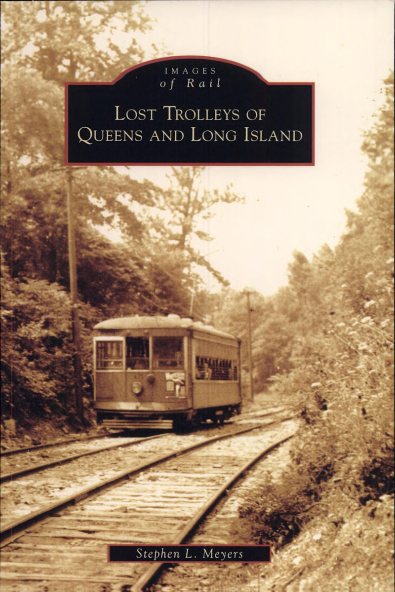 Lost Trolleys Of Queens And Long Island Stephen L Meyers
