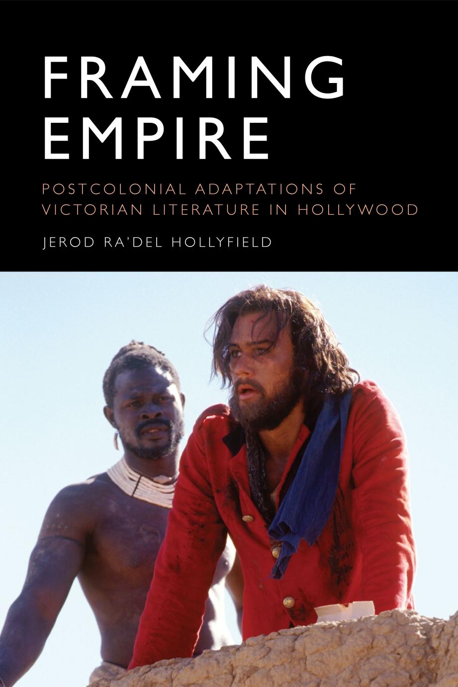 Framing Empire Postcolonial Adaptations Of Victorian Literature In Hollywood 1st Edition Jerod Radel Hollyfield
