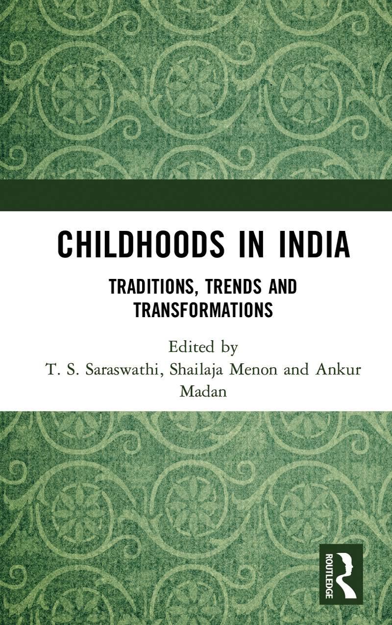 Childhoods In India Traditions Trends And Transformations T S Saraswathi