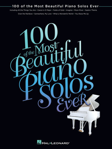 100 Of The Most Beautiful Piano Solos Ever Hal Leonard Corporation