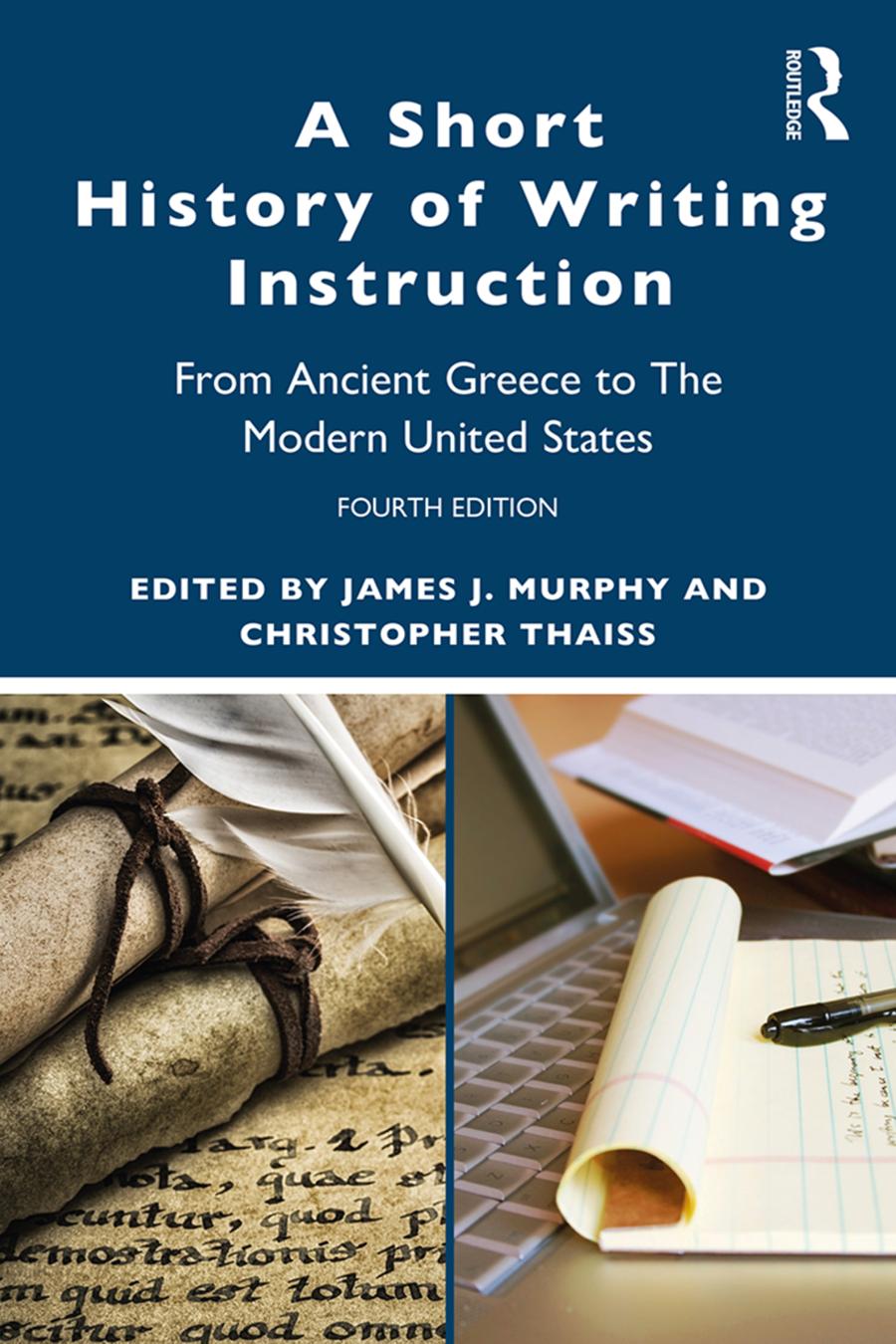 A Short History Of Writing Instruction From Ancient Greece To The Modern United States 4th Edition James J Murphy Editor