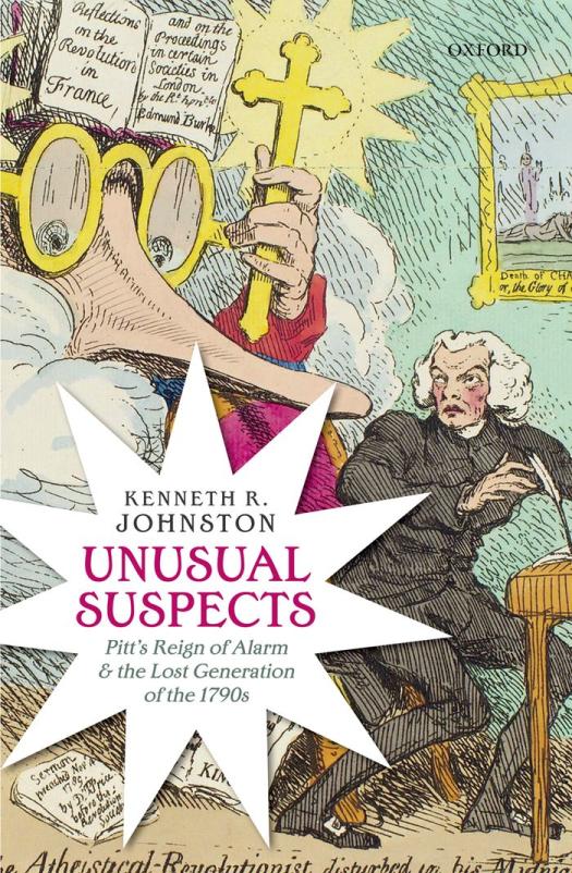 Unusual Suspects Pitts Reign Of Alarm And The Lost Generation Of The 1790s Illustrated Kenneth R Johnston