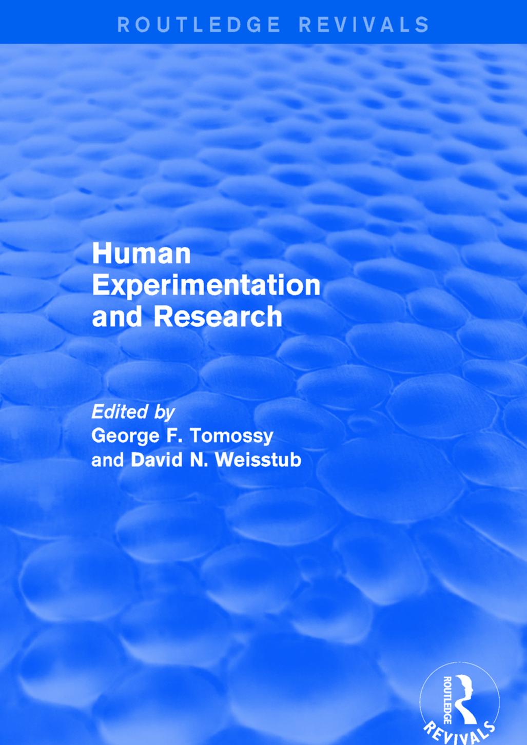 Human Experimentation And Research George F Tomossy David N Weisstub