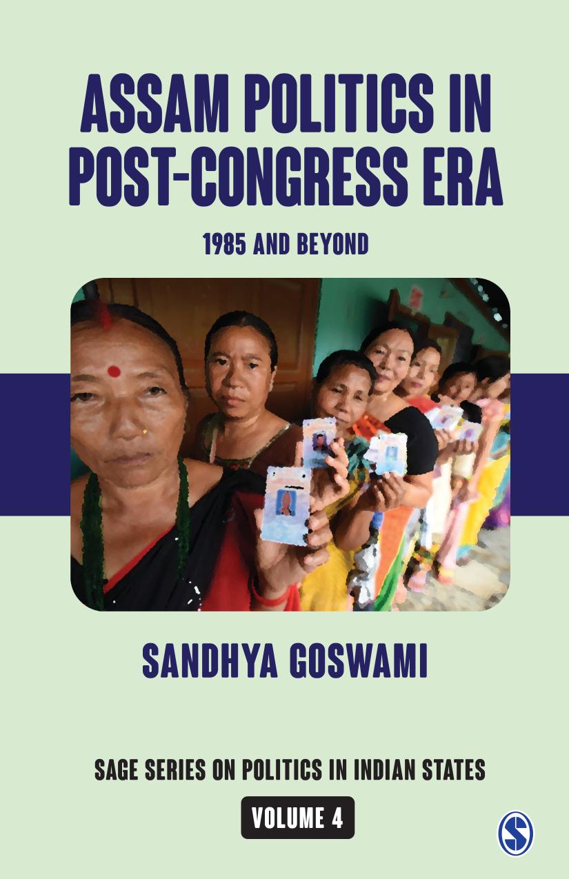 Assam Politics In Postcongress Era 1985 And Beyond Sandhya Goswami