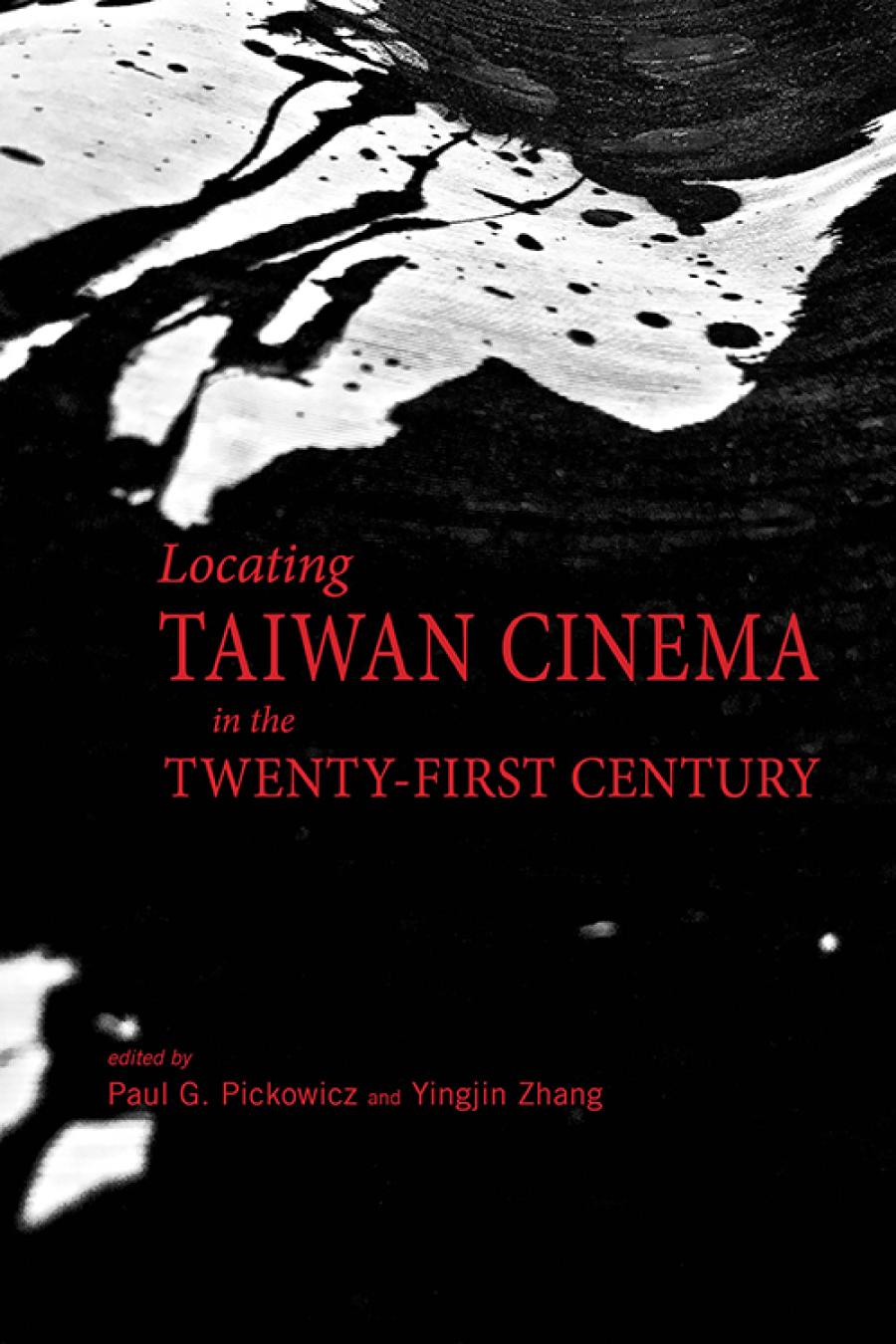 Locating Taiwan Cinema In The Twentyfirst Century Editor Paul G Pickowicz