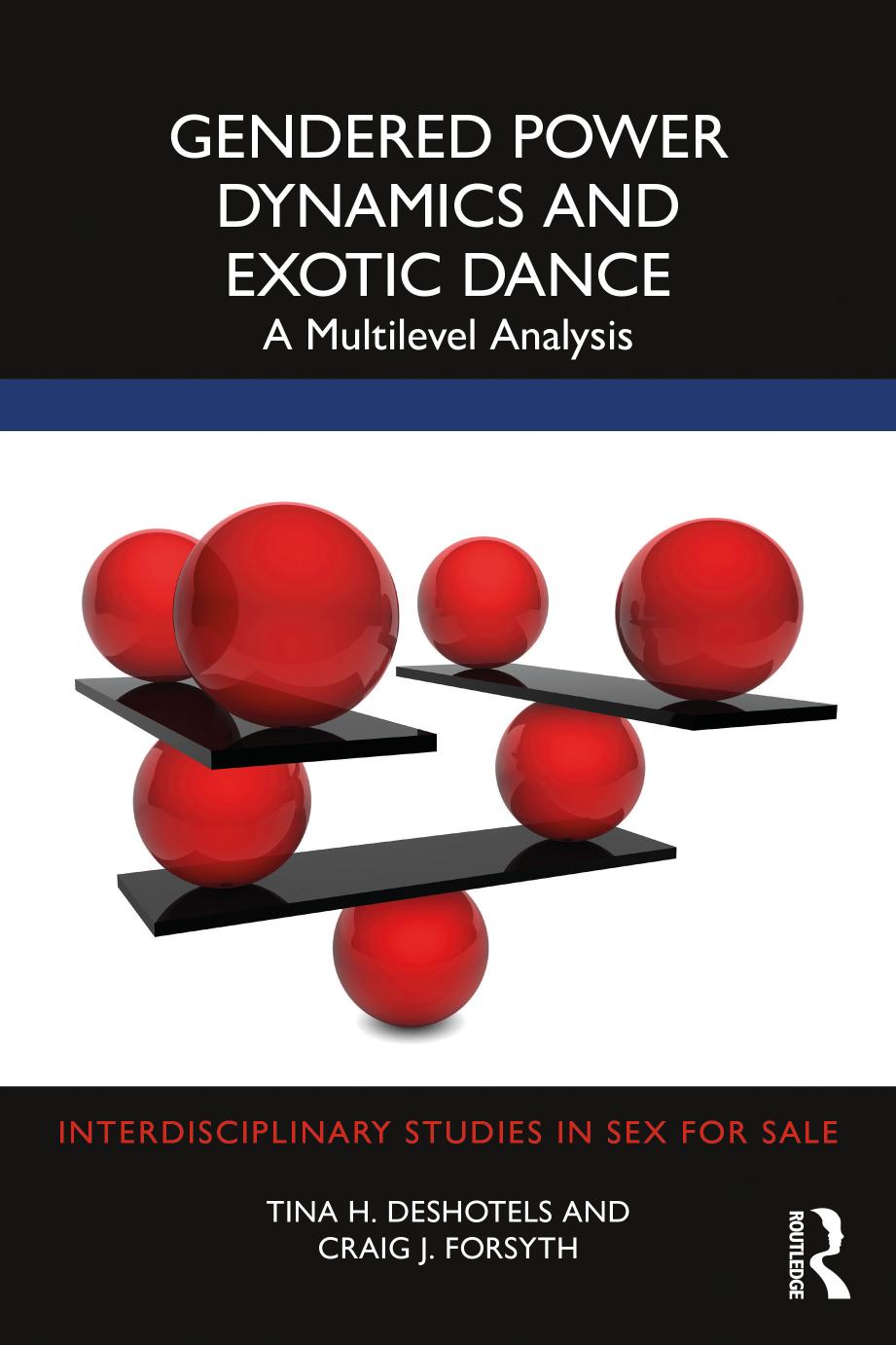 Gendered Power Dynamics And Exotic Dance A Multilevel Analysis Tina H Deshotels