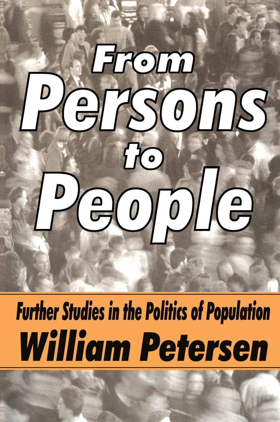 From Persons To People Further Studies In The Politics Of Population William Petersen