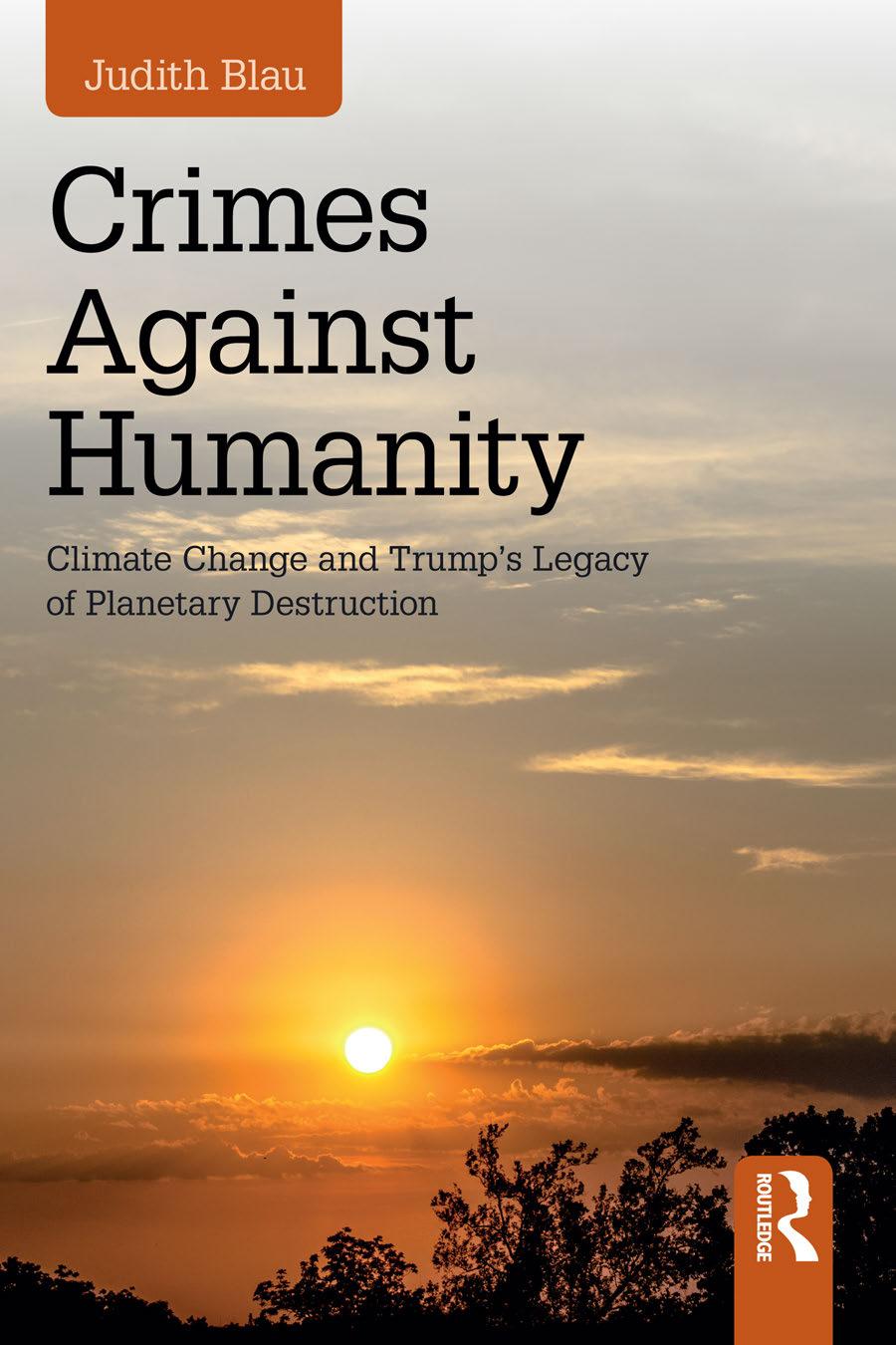 Crimes Against Humanity Climate Change And Trumps Legacy Of Planetary Destruction Judith Blau