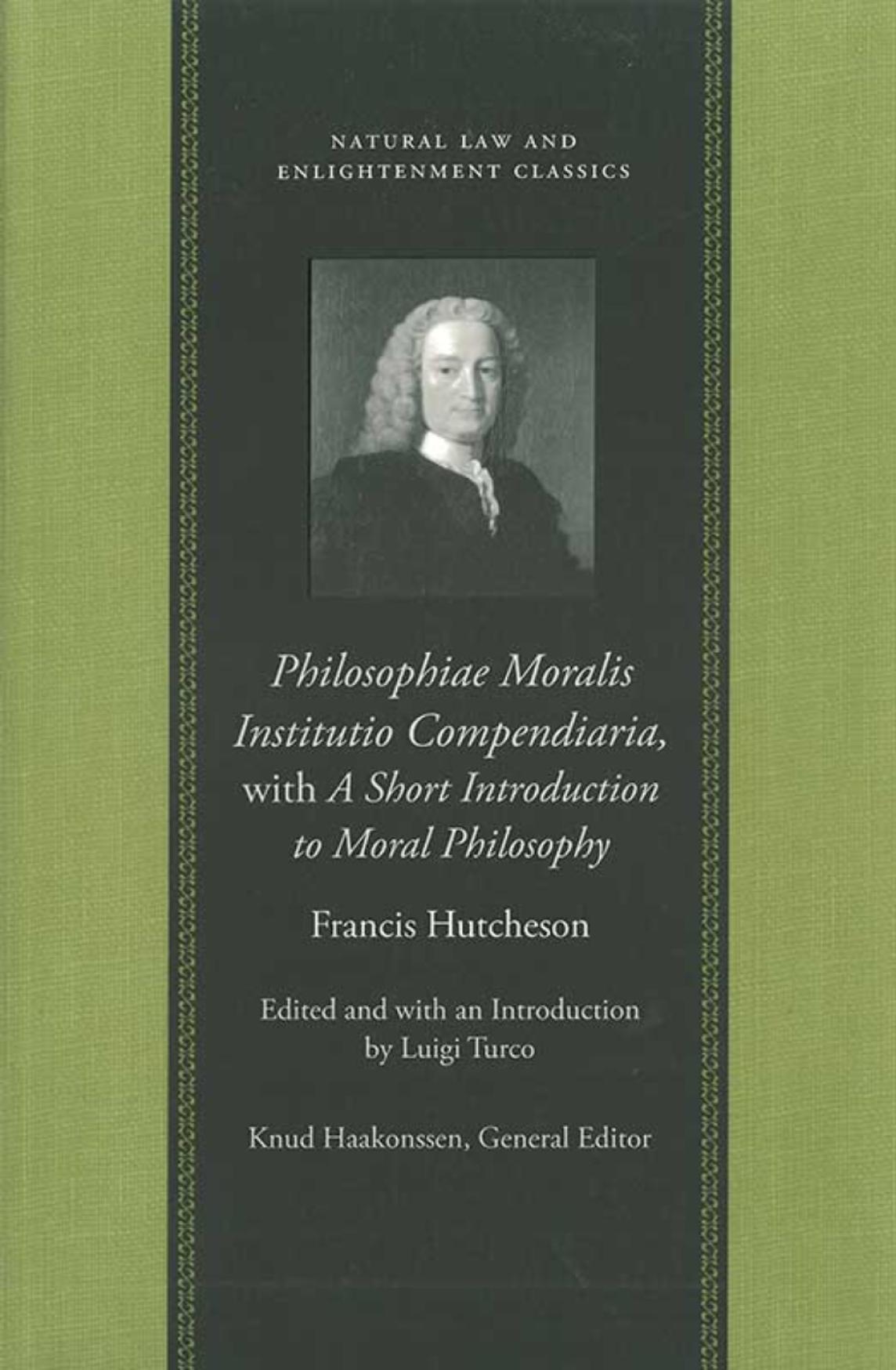 Philosophiae Moralis Institutio Compendiaria With A Short Introduction To Moral Philosophy Francis Hutcheson