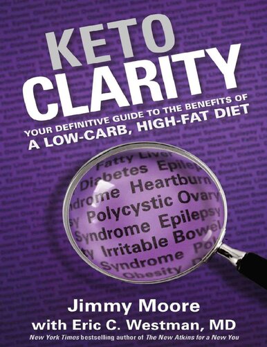 Keto Clarity Your Definitive Guide To The Benefits Of A Low Carb High Fat Diet Jimmy Moore