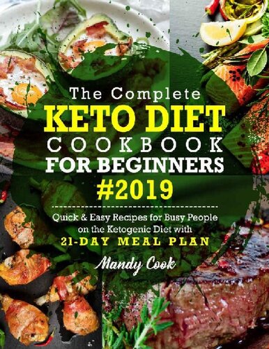 The Complete Keto Diet Cookbook For Beginners 2019 Quick Easy Recipes 1st Edition Mandy Cook