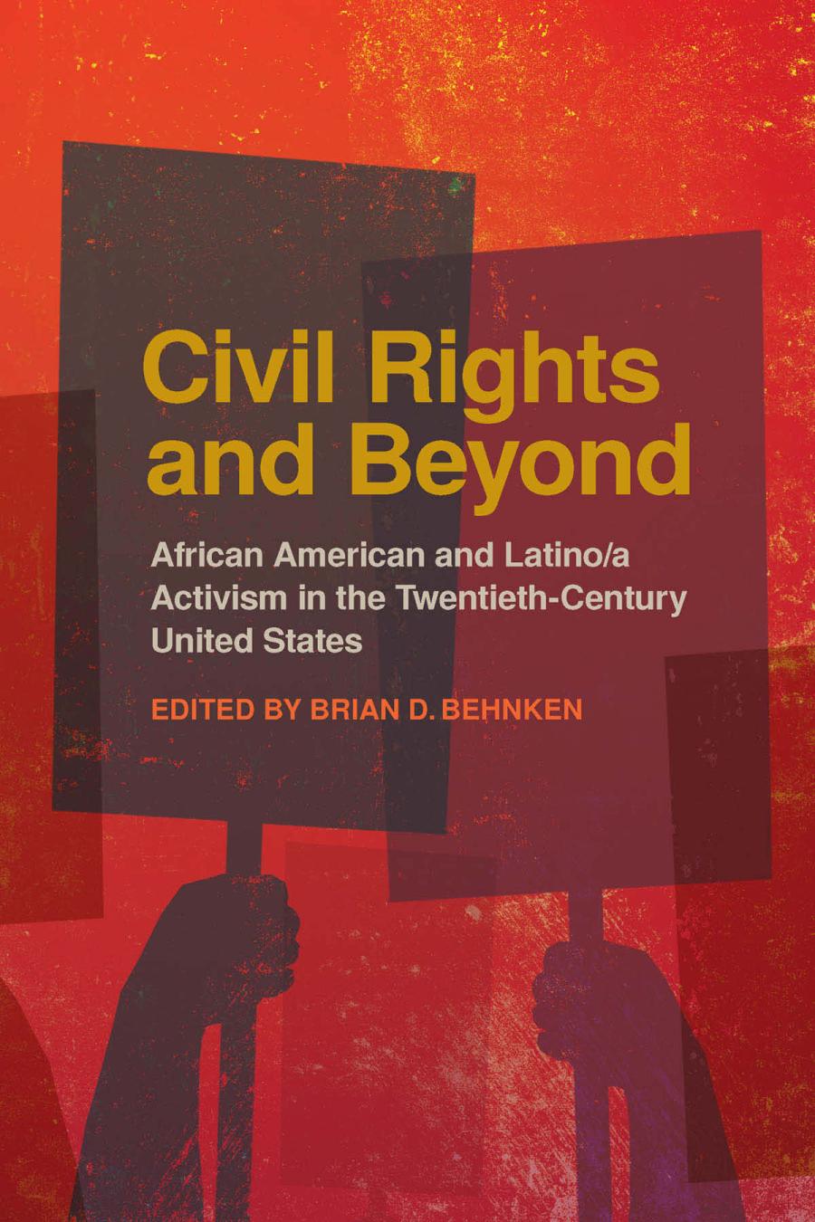 Civil Rights And Beyond African American And Latinoa Activism In The Twentiethcentury United States Brian D Behnken