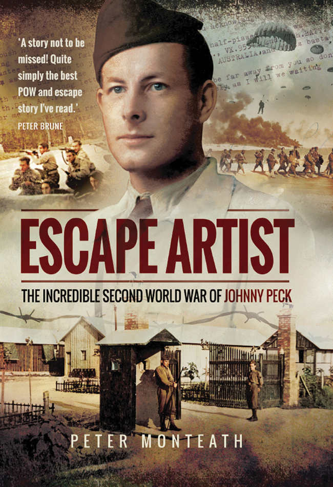 Escape Artist The Incredible Second World War Of Johnny Peck Peter Monteath