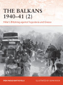 The Balkans 194041 2 Hitlers Blitzkrieg Against Yugoslavia And Greece Pier Paolo Battistelli