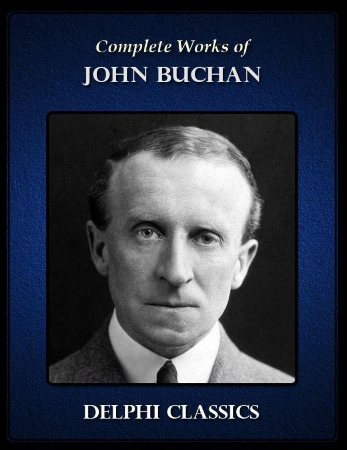 Complete Fictional Works Of John Buchan Unabridged John Buchan