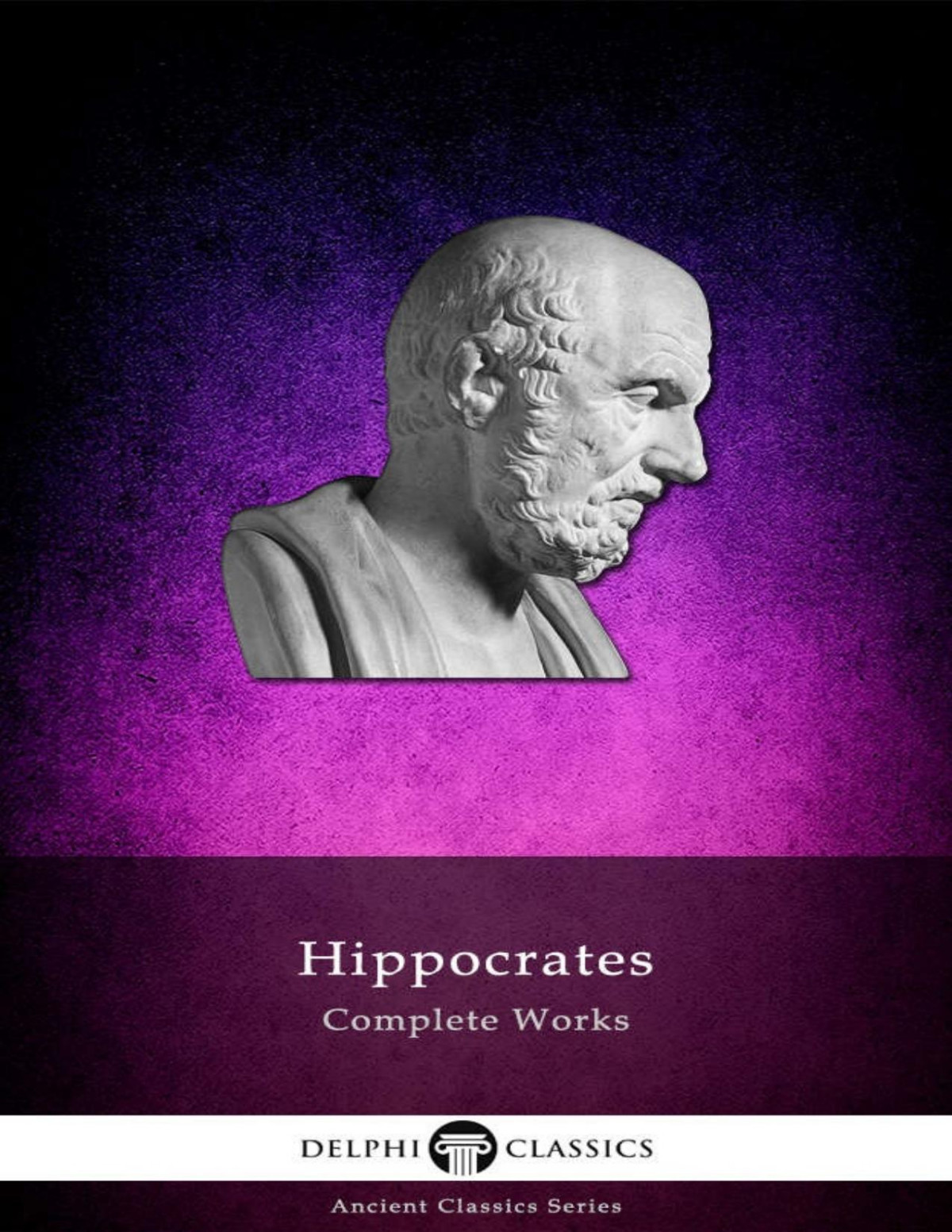Complete Works Of Hippocrates Delphi Classics Delphi Ancient Classics Book 42 Hippocrates Of Kos
