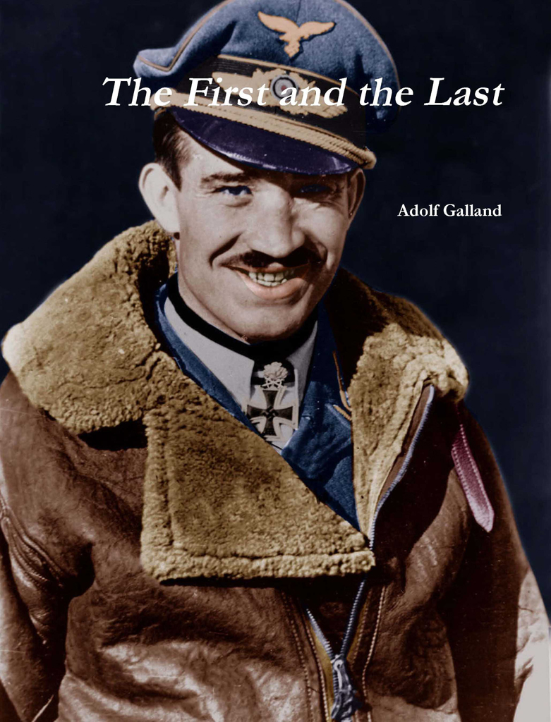 The First And The Last Adolf Galland