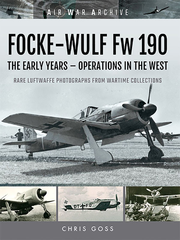Fockewulf Fw 190 The Early Years Operations In The West Chris Goss