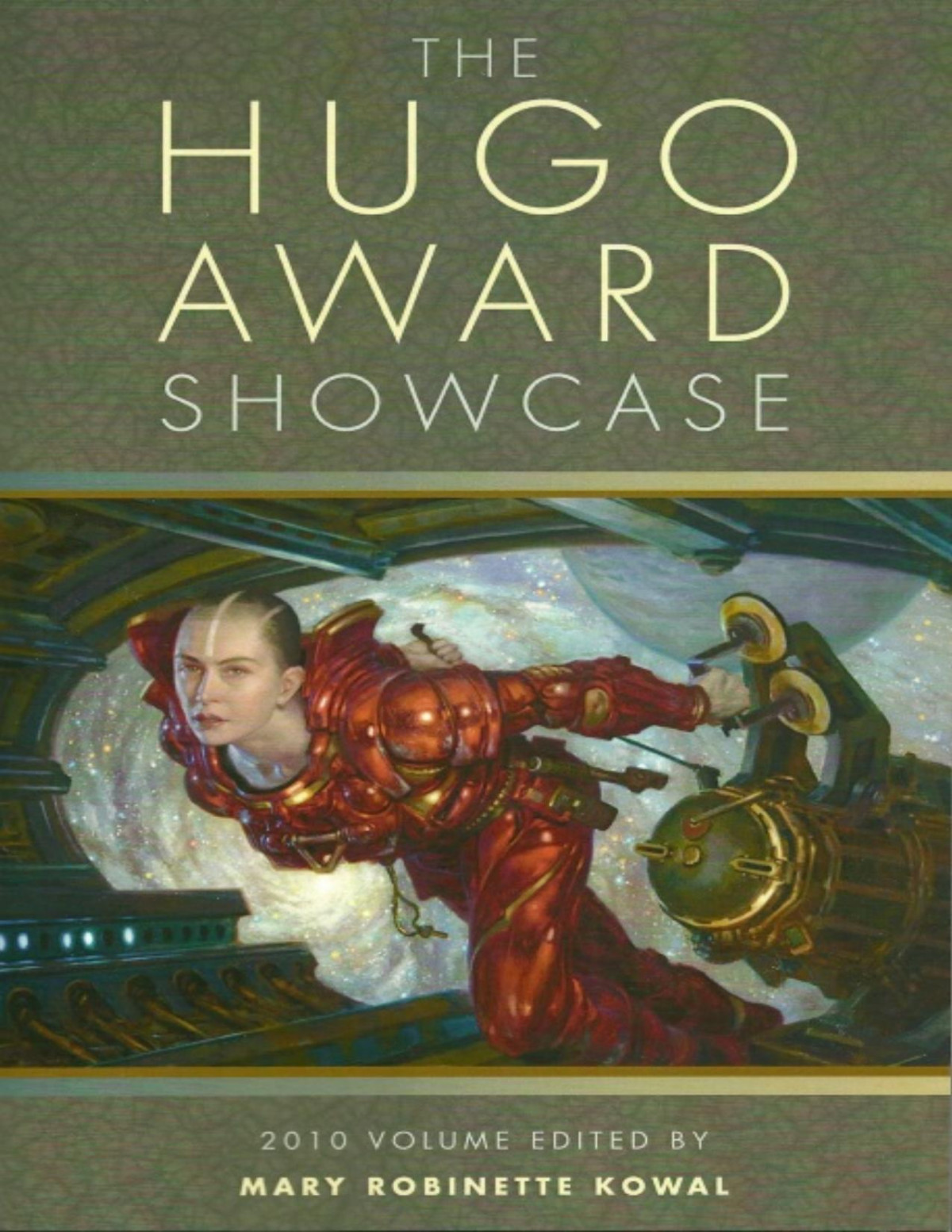The Hugo Award Showcase 2010 John Kessel Kij Johnson Nancy Kress Michael Swanwick Elizabeth Bear Robert Reed James Alan Gardner Ian Mcdonald Mary Robinette Kowal