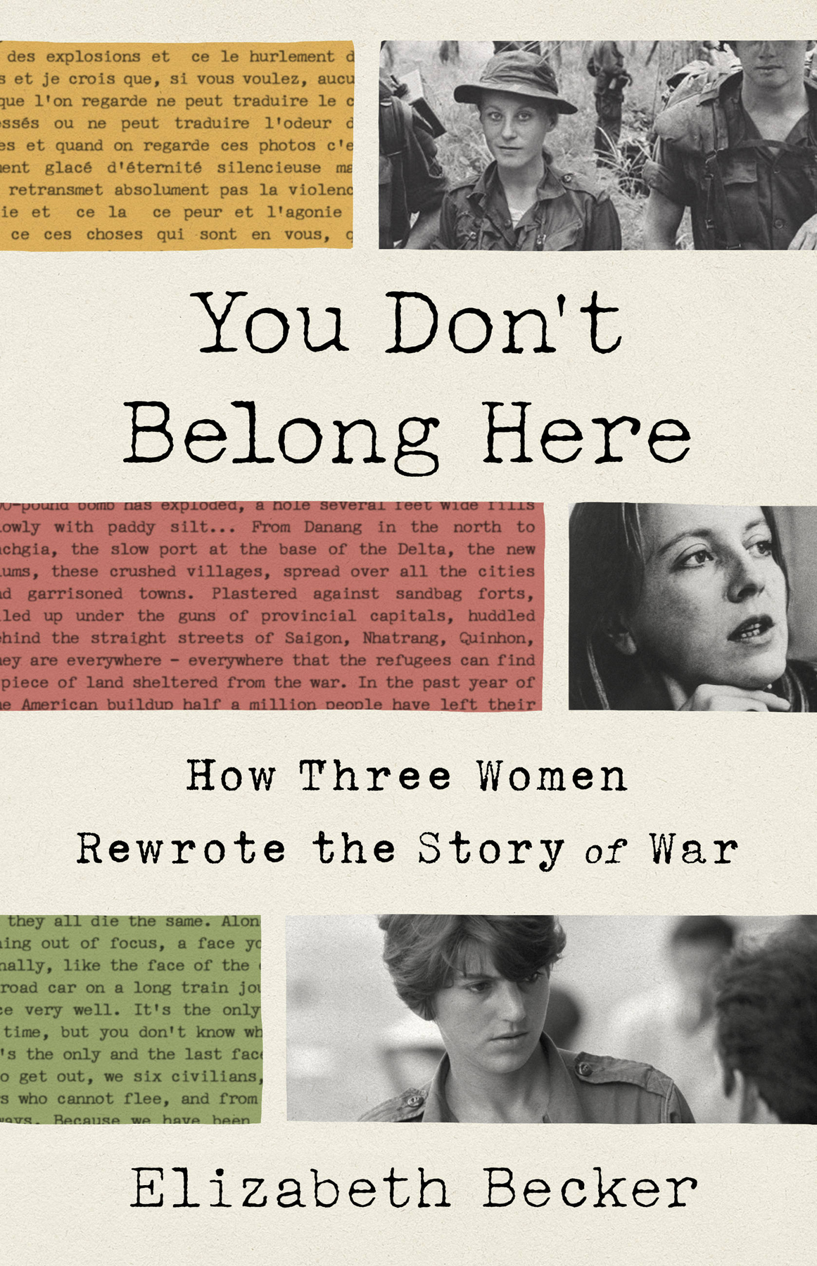 You Dont Belong Here How Three Women Rewrote The Story Of War Elizabeth Becker