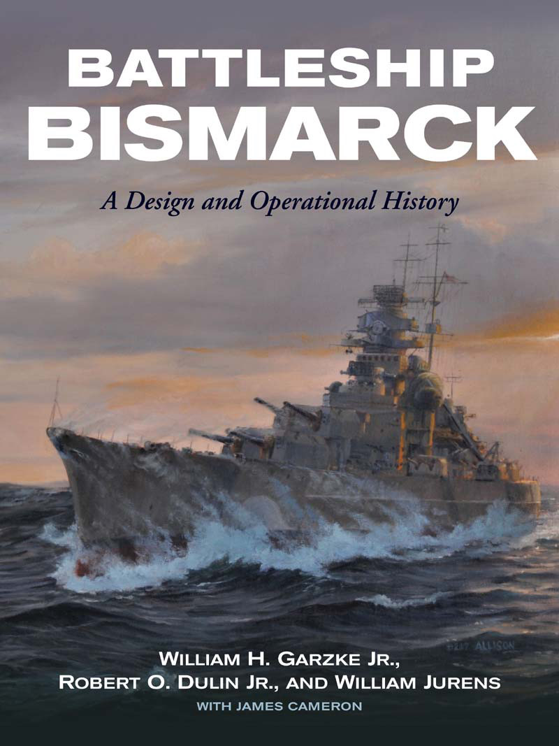 Battleship Bismarck A Design And Operational History William H Garzke