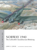 Norway 1940 The Luftwaffes Scandinavian Blitzkrieg Air Campaign 1st Edition Corum