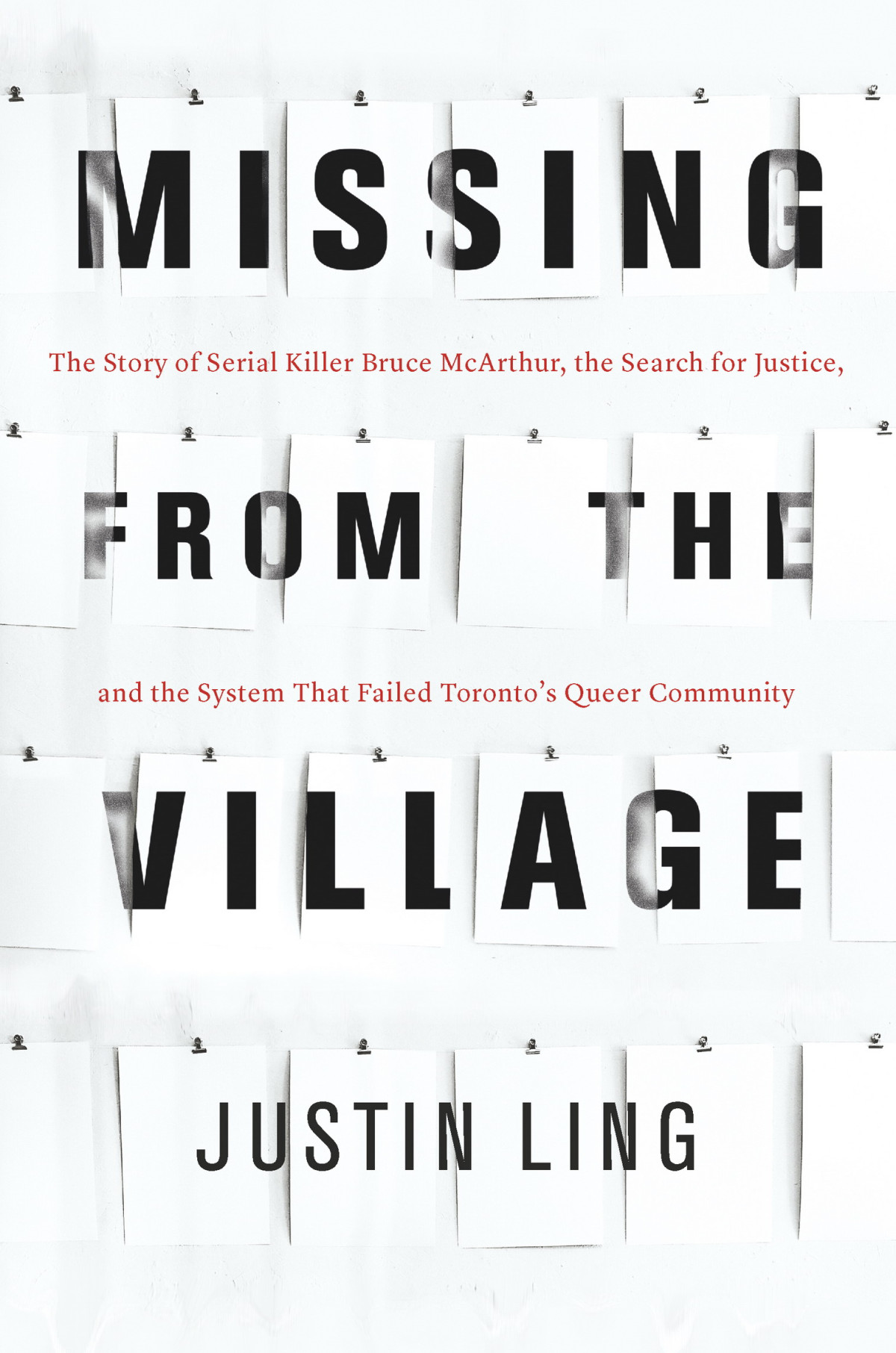 Missing From The Village The Story Of Serial Killer Bruce Mcarthur The Search For Justice The System That Failed Torontos Queer Community 1st Edition Justin Ling