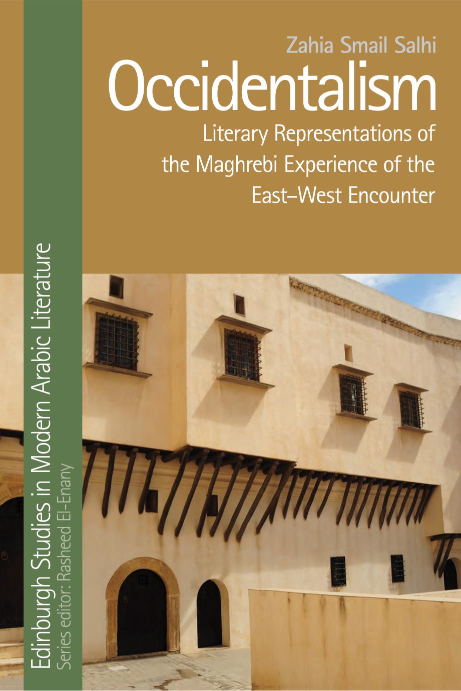 Occidentalism Literary Representations Of The Maghrebi Experience Of The Eastwest Encounter Zahia Smail Salhi