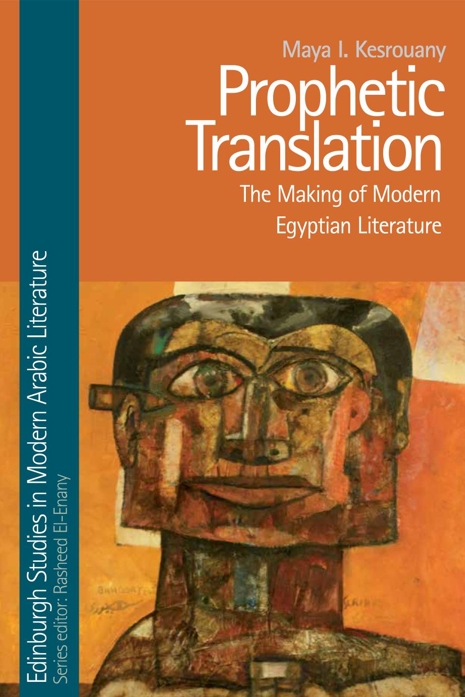 Prophetic Translation The Making Of Modern Egyptian Literature Maya Kesrouany