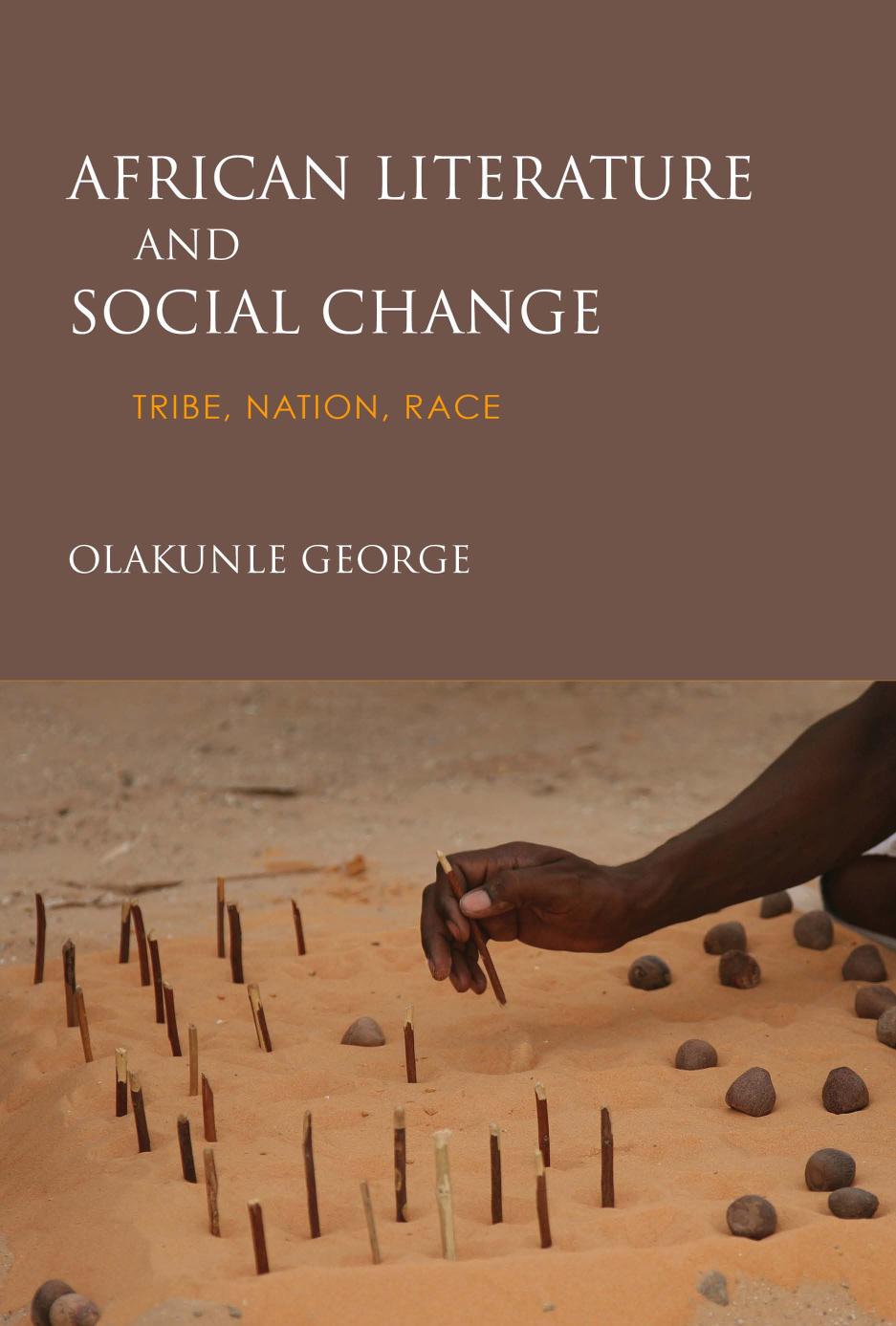 African Literature And Social Change Tribe Nation Race 1st Edition Olakunle George