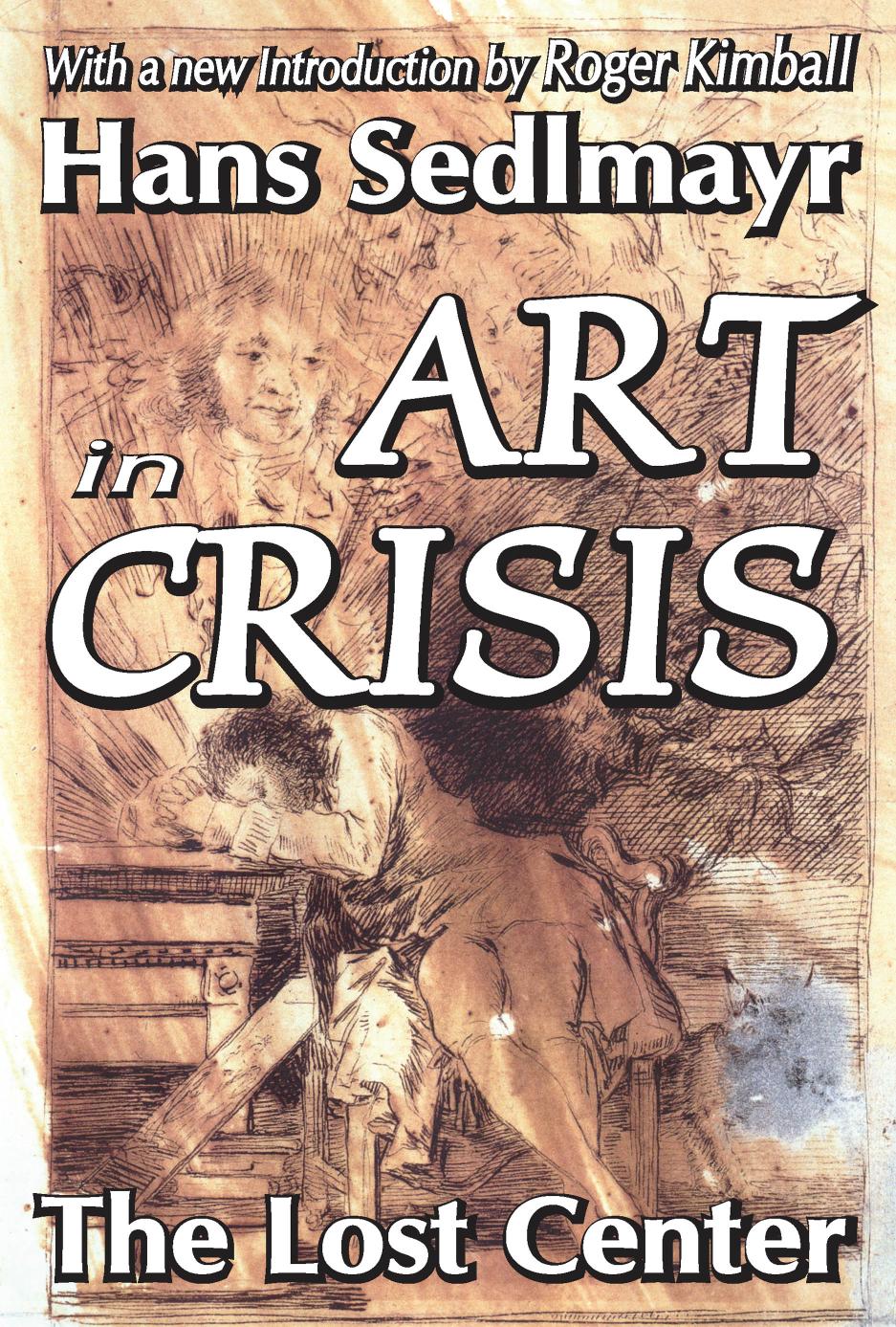 Art In Crisis The Lost Center 2nd Edition Hans Sedlmayr Brian Battershaw