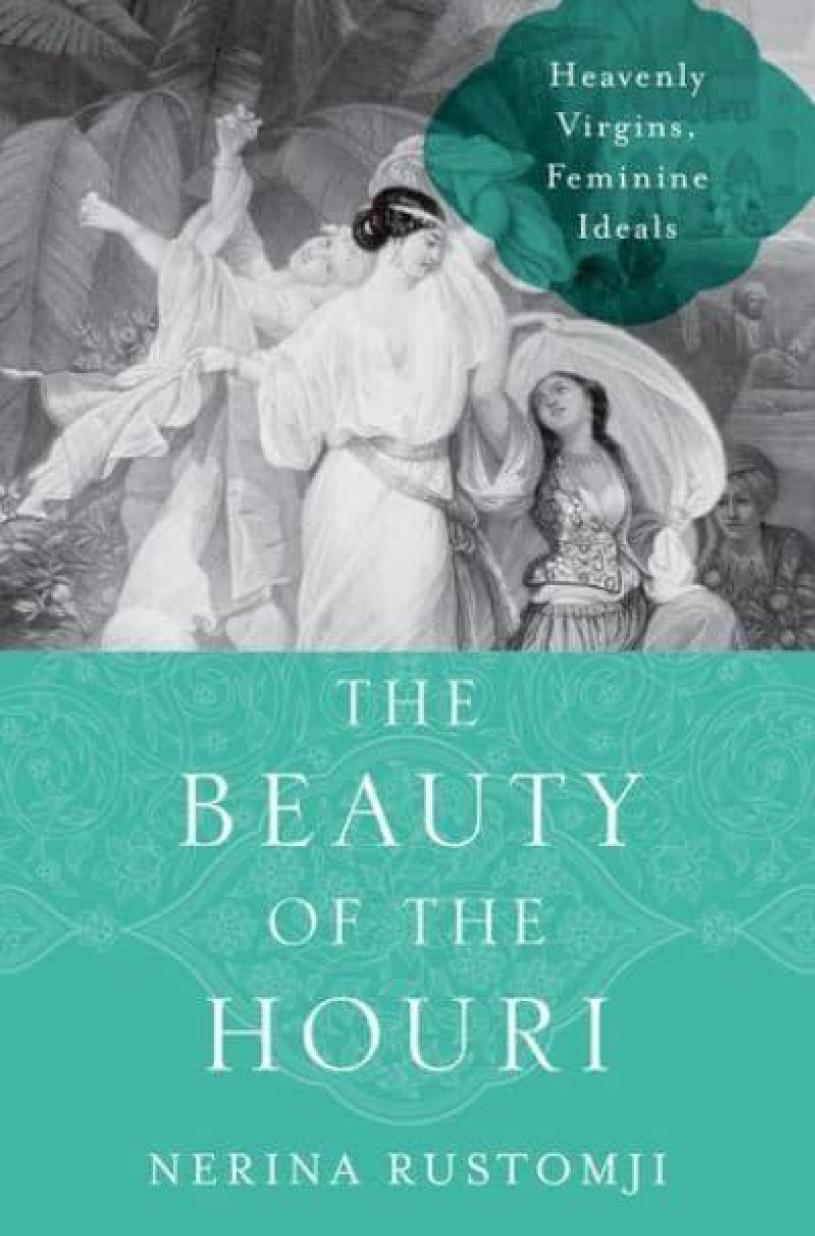 The Beauty Of The Houri Heavenly Virgins Feminine Ideals Nerina Rustomji