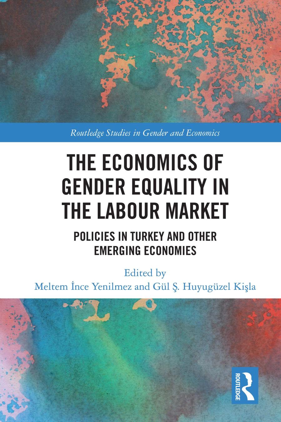 The Economics Of Gender Equality In The Labour Market Policies In Turkey And Other Emerging Economies 1st Edition Meltem Nce Yenilmez