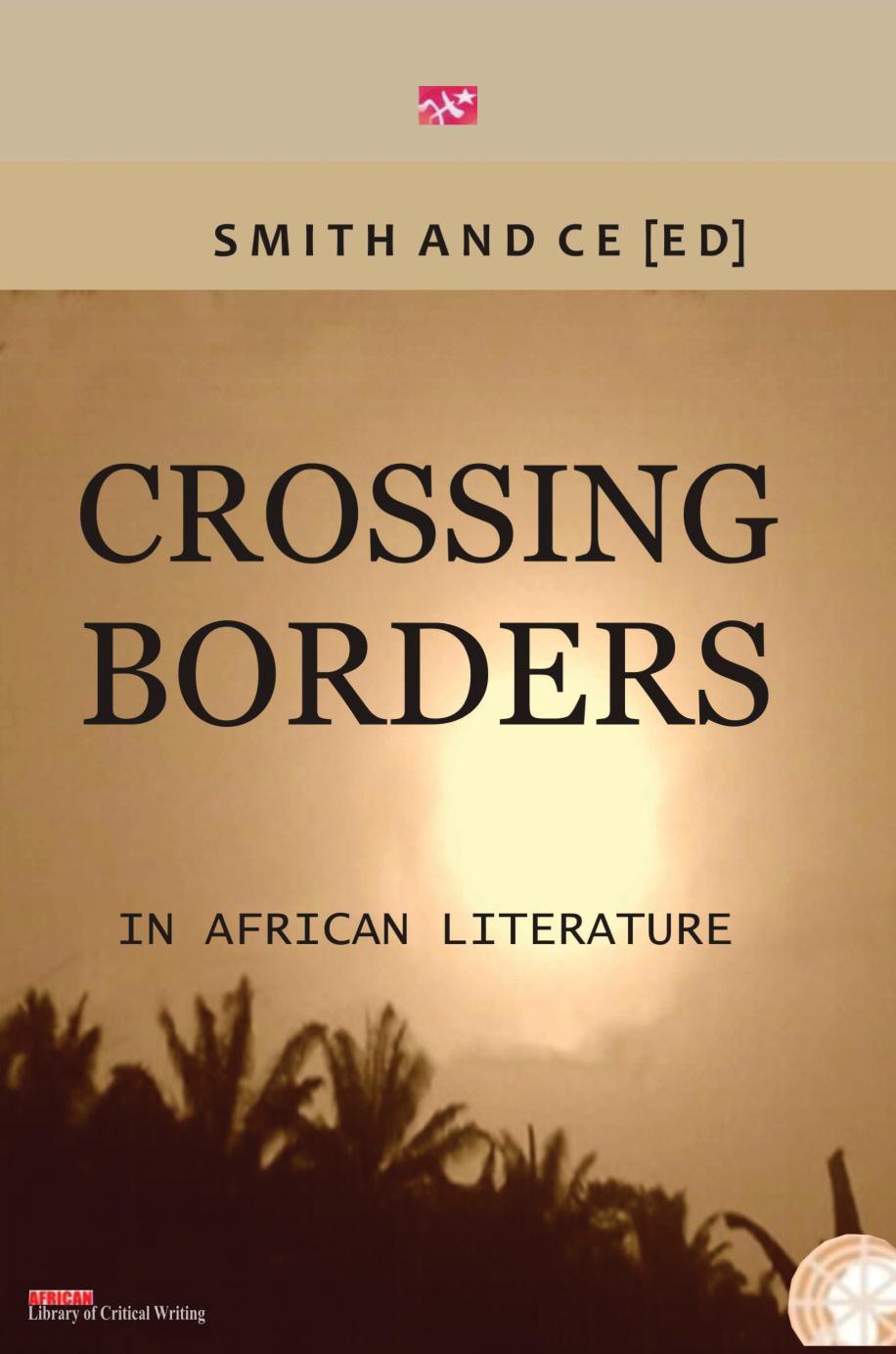Crossing Borders In African Literatures Charles Smith Chinenye Ce