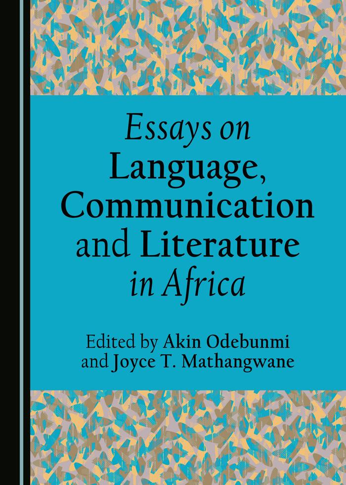 Essays On Language Communication And Literature In Africa 1st Akin Odebunmi
