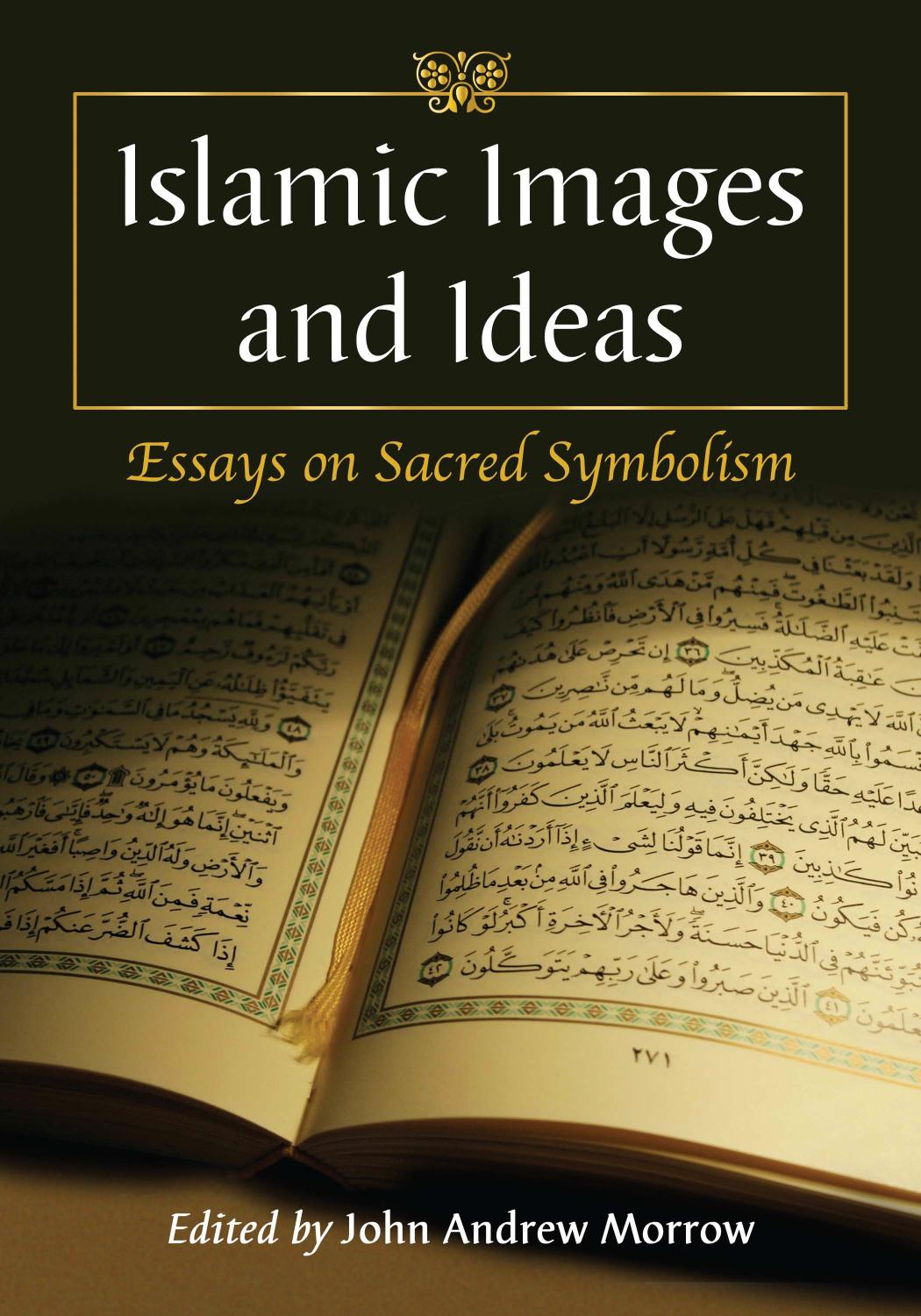 Islamic Images And Ideas Essays On Sacred Symbolism John Andrew Morrow