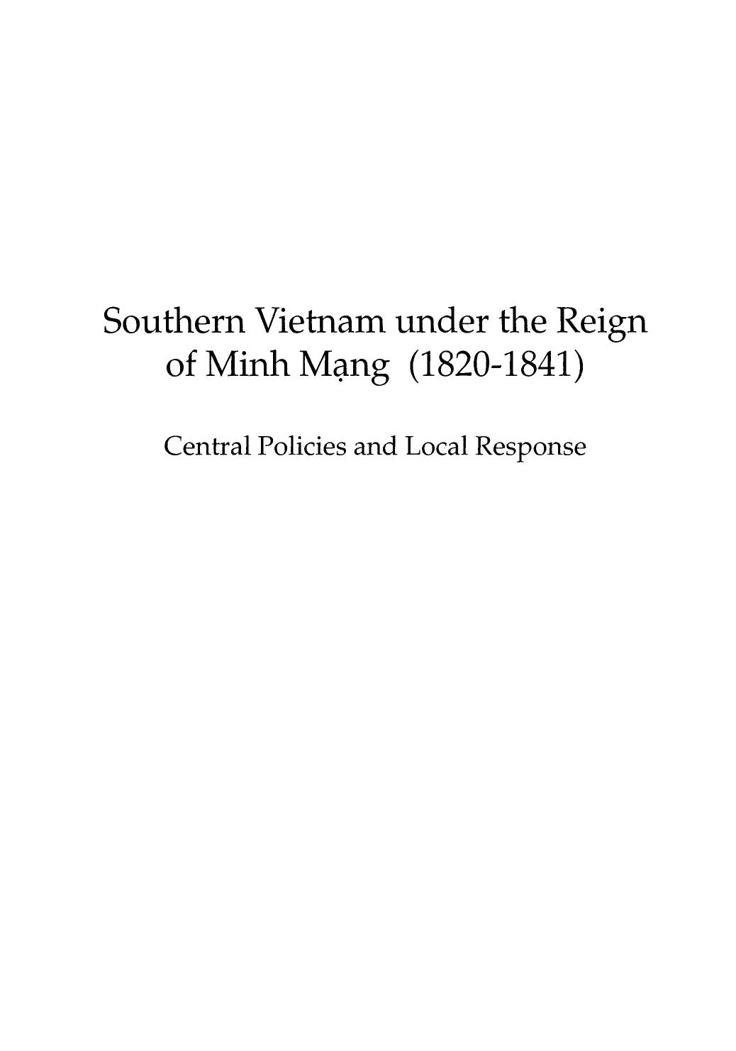 Southern Vietnam Under The Reign Of Minh Mang 18201841 Central Policies And Local Response Choi Byung Wook